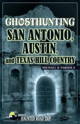 Ghosthunting San Antonio, Austin, and Texas Hill Country(English, Paperback, Varhola Michael O.)