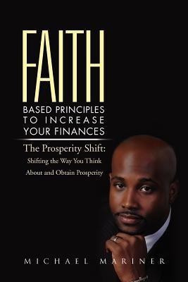 Faith-Based Principles to Increase Your Finances(English, Paperback, Mariner Michael)