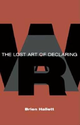 The Lost Art of Declaring War(English, Paperback, Hallett Brien)