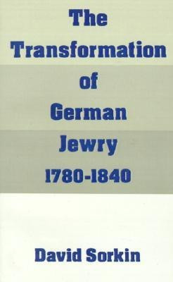 The Transformation of German Jewry, 1780-1840(English, Paperback, Sorkin David)