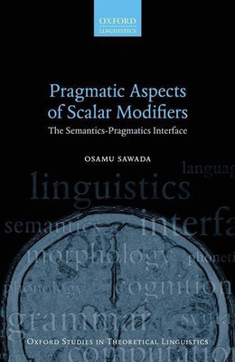 Pragmatic Aspects of Scalar Modifiers(English, Hardcover, Sawada Osamu)