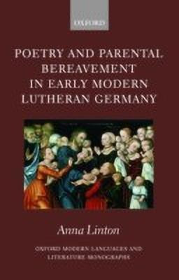 Poetry and Parental Bereavement in Early Modern Lutheran Germany(English, Hardcover, Linton Anna)