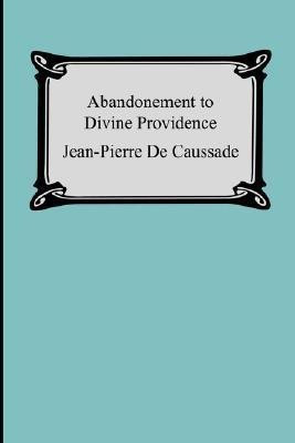 Abandonment To Divine Providence(English, Paperback, de Caussade Jean-Pierre)