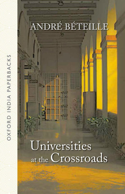 Universities at the Crossroads (OIP)(English, Paperback, Beteille Andre)