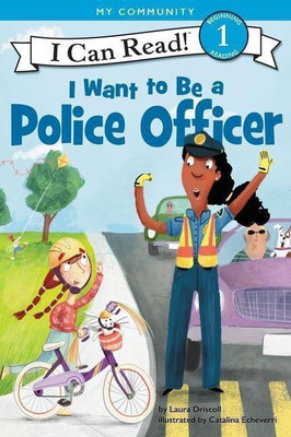 I Want to Be a Police Officer(English, Paperback, Driscoll Laura)