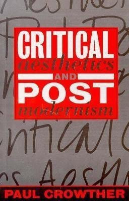 Critical Aesthetics and Postmodernism(English, Paperback, Crowther Paul)