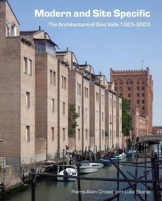 Modern and Site Specific: The Architecture of Gino Valle(English, Hardcover, Croset Pierre-Alain)