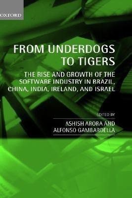 From Underdogs to Tigers  - The Rise and Growth of the Software Industry in Brazil, China, India, Ireland, and Israel(English, Hardcover, unknown)