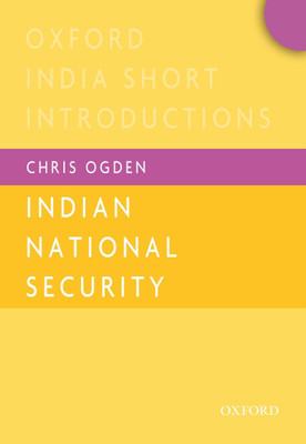 Indian National Security (OISI)  - Oxford India Short Introductions(English, Paperback, Ogden Chris)
