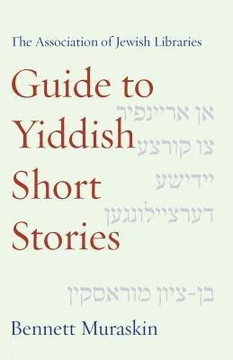 The Association of Jewish Libraries Guide to Yiddish Short Stories(English, Paperback, Muraskin Bennett)