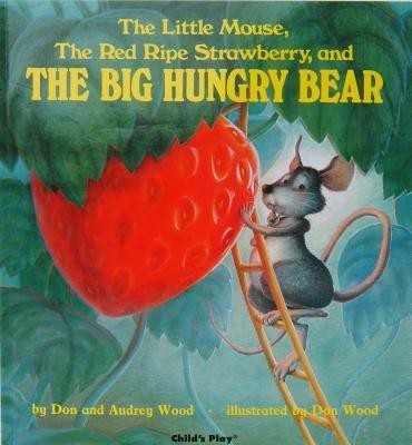 The Little Mouse, the Red Ripe Strawberry and the Big Hungry Bear(English, Big book, Wood Audrey)