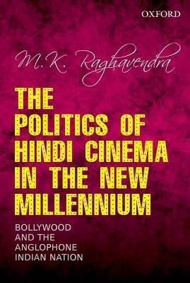 The Politics of Hindi Cinema in the New Millennium(English, Hardcover, Raghavendra M K)