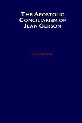The Apostolic Conciliarism of Jean Gerson(English, Hardcover, Ryan John J.)