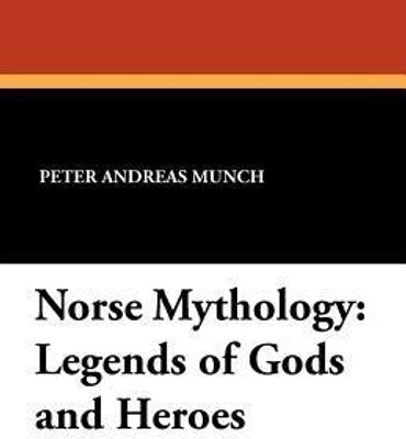 Norse Mythology  - Legends of Gods and Heroes(English, Paperback, Munch Peter Andreas)