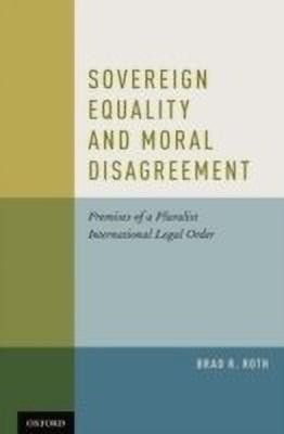 Sovereign Equality and Moral Disagreement(English, Hardcover, Roth Brad)