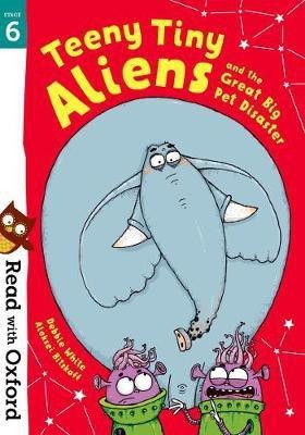 Read with Oxford: Stage 6: Teeny Tiny Aliens and the Great Big Pet Disaster(English, Paperback, White Debbie)