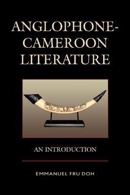 Anglophone-Cameroon Literature(English, Hardcover, Doh Emmanuel Fru)
