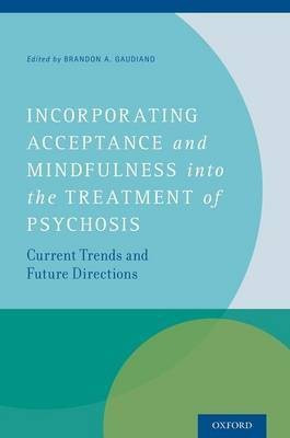 Incorporating Acceptance and Mindfulness into the Treatment of Psychosis(English, Hardcover, unknown)