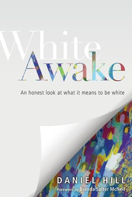 White Awake - An Honest Look at What It Means to Be White(English, Paperback, Hill Daniel)