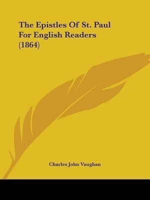 The Epistles Of St. Paul For English Readers (1864)(English, Paperback, Vaughan Charles John)