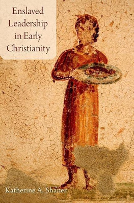 Enslaved Leadership in Early Christianity(English, Hardcover, Shaner Katherine Dr.)