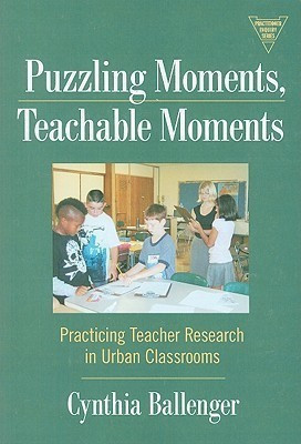 Puzzling Moments, Teachable Moments(English, Paperback, Ballenger Cynthia)