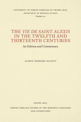 The Vie de Saint Alexis in the Twelfth and Thirteenth Centuries(English, Paperback, Elliott Alison Goodard)