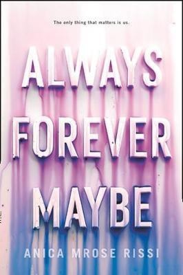 Always Forever Maybe(English, Hardcover, Rissi Anica Mrose)