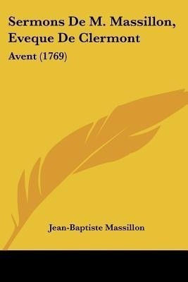 Sermons De M. Massillon, Eveque De Clermont(English, Paperback, Massillon Jean-Baptiste)
