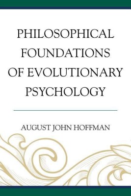 Philosophical Foundations of Evolutionary Psychology(English, Paperback, Hoffman August John)