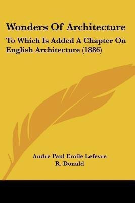 Wonders Of Architecture(English, Paperback, Lefevre Andre Paul Emile)