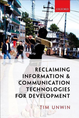 Reclaiming Information and Communication Technologies for Development(English, Hardcover, Unwin Tim)