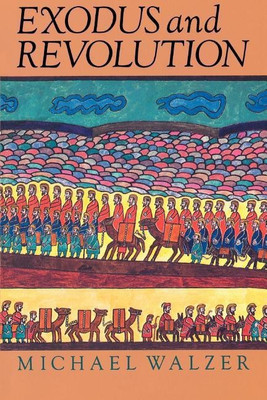Exodus And Revolution(English, Paperback, Walzer Michael)