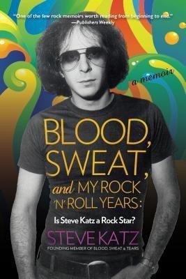 Blood, Sweat, and My Rock 'n' Roll Years(English, Paperback, Katz Steve)