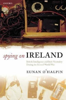 Spying on Ireland(English, Hardcover, O'Halpin Eunan)