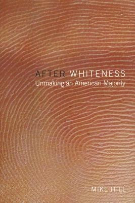 After Whiteness(English, Hardcover, Hill Mike)