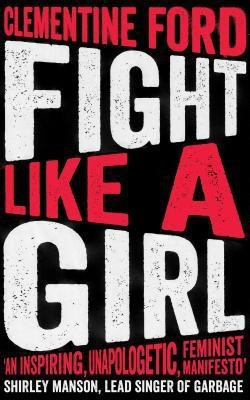 Fight Like A Girl(English, Paperback, Ford Clementine)
