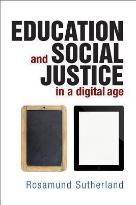 Education and Social Justice in a Digital Age(English, Paperback, Sutherland Rosamund)