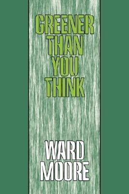 Greener Than You Think(English, Paperback, Moore Ward)