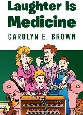 Laughter Is Medicine(English, Paperback, Brown Carolyn E)