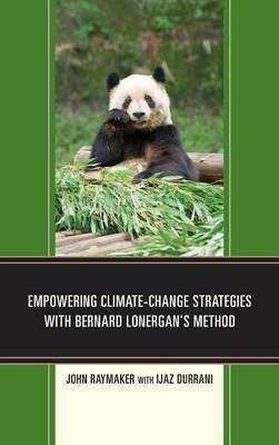 Empowering Climate-Change Strategies with Bernard Lonergan's Method(English, Hardcover, Raymaker John)