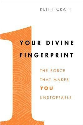 Your Divine Fingerprint: The Force That Makes You Unstoppable(English, Paperback, Craft Keith)