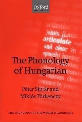 The Phonology of Hungarian(English, Hardcover, Siptar Peter)