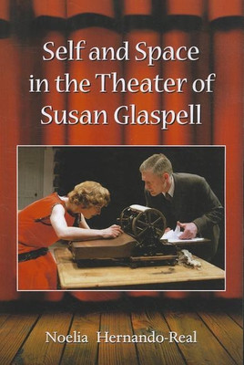 Self and Space in the Theater of Susan Glaspell(English, Paperback, Hernando-Real Noelia)