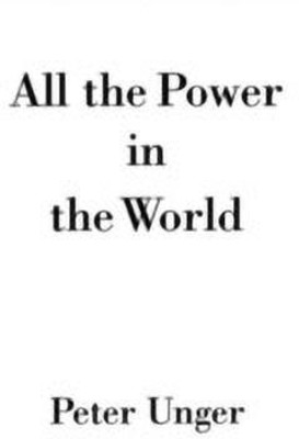 All the Power in the World(English, Paperback, Unger Peter)