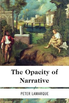 The Opacity of Narrative(English, Paperback, Lamarque Peter)