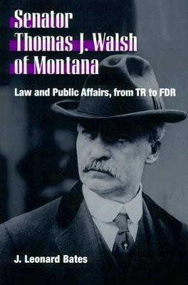Senator Thomas J. Walsh of Montana(English, Hardcover, Bates J. Leonard)