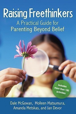 Raising Freethinkers: A Practical Guide for Parenting Beyond Belief(English, Paperback, Mcgowen Dale)