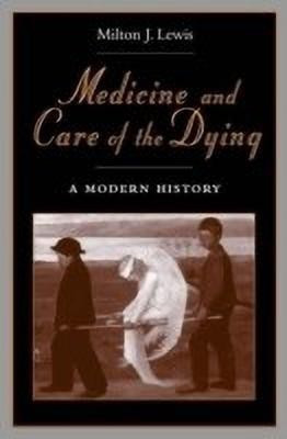 Medicine and Care of the Dying(English, Hardcover, Lewis Milton J.)