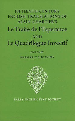 Fifteenth Century Translations of Alain Chartier's Le Traite de l'Esperance and Le Quadrilogue Invectif(English, Hardcover, unknown)